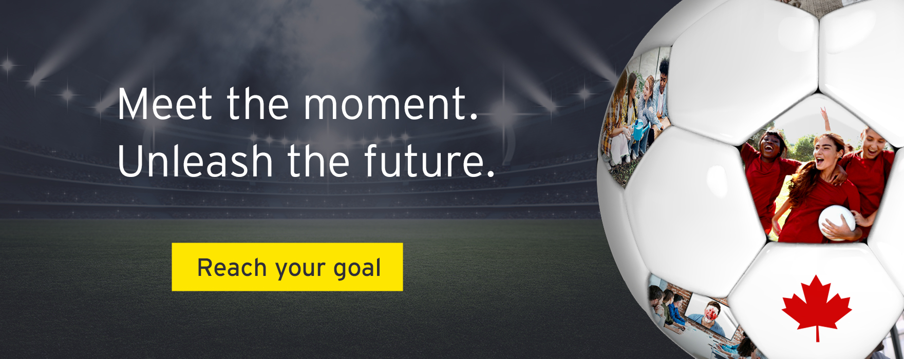 Reach your goal - Meet the moment.  Unleash the future