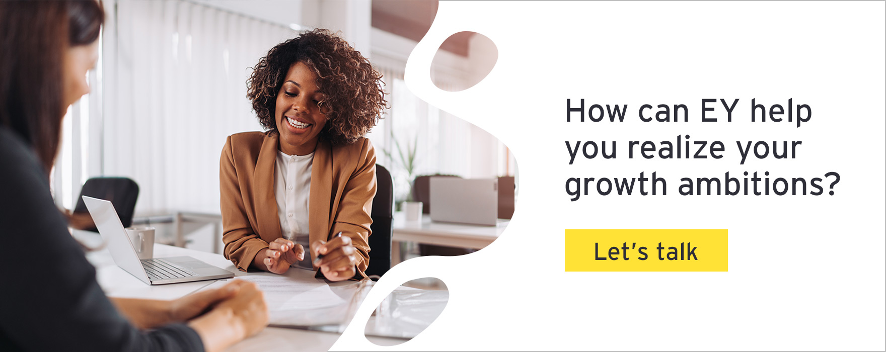 Let's talk - How can EY help you realize your growth ambitions?