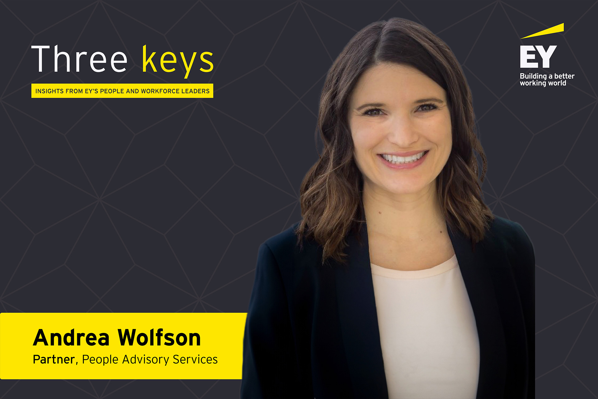 Three keys video series: EP1 with Andrea Wolfson, EY Canada
