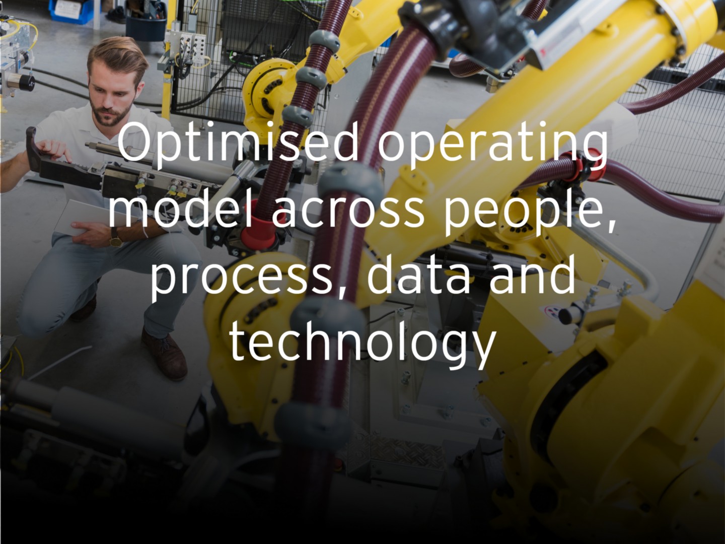 Optimised operating model across people, process, data and technology