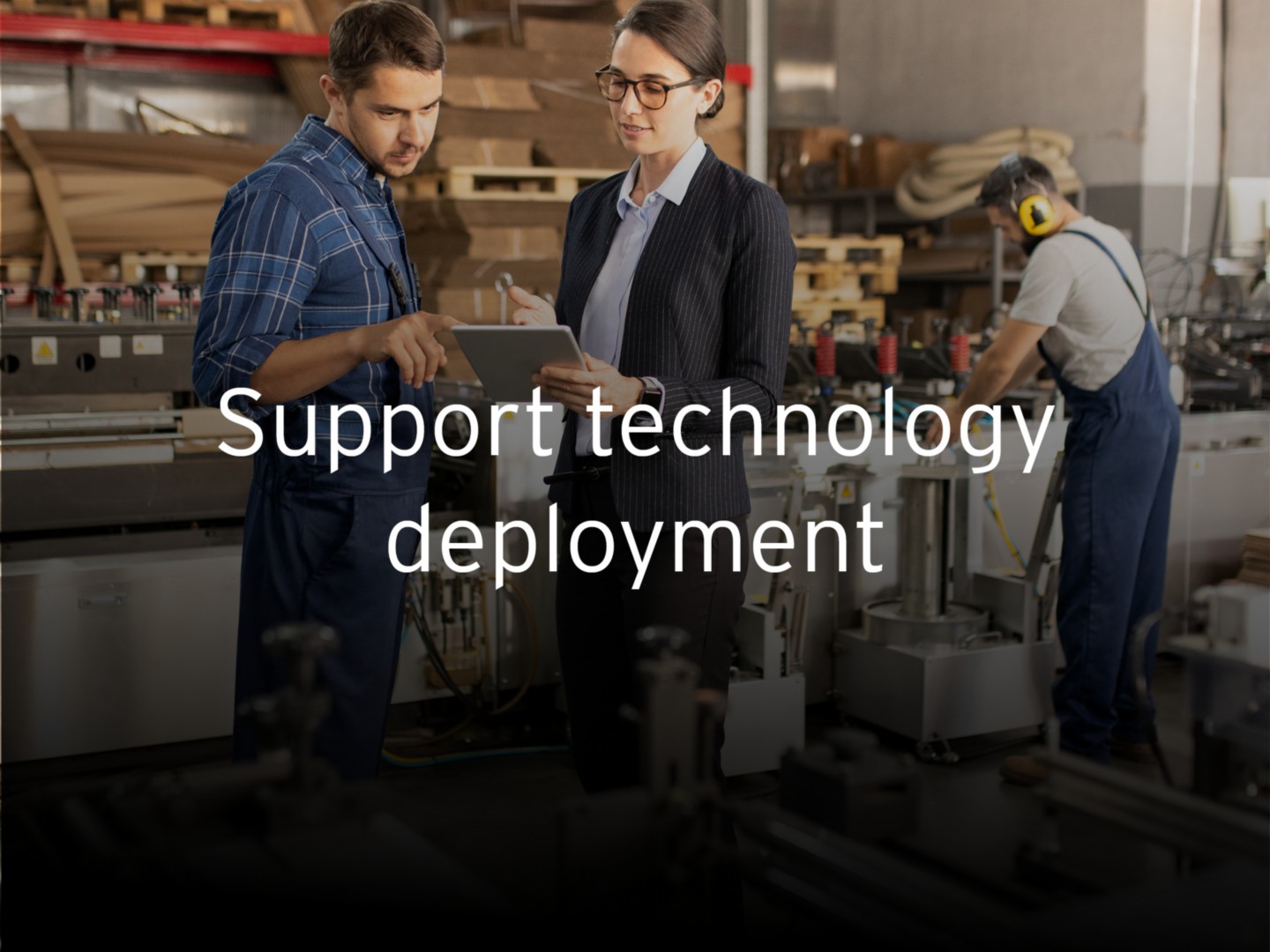 Support technology deployment