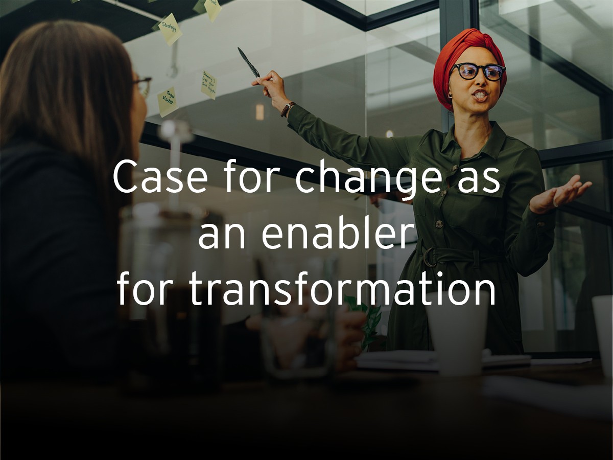 Case for change as an enabler for transformation