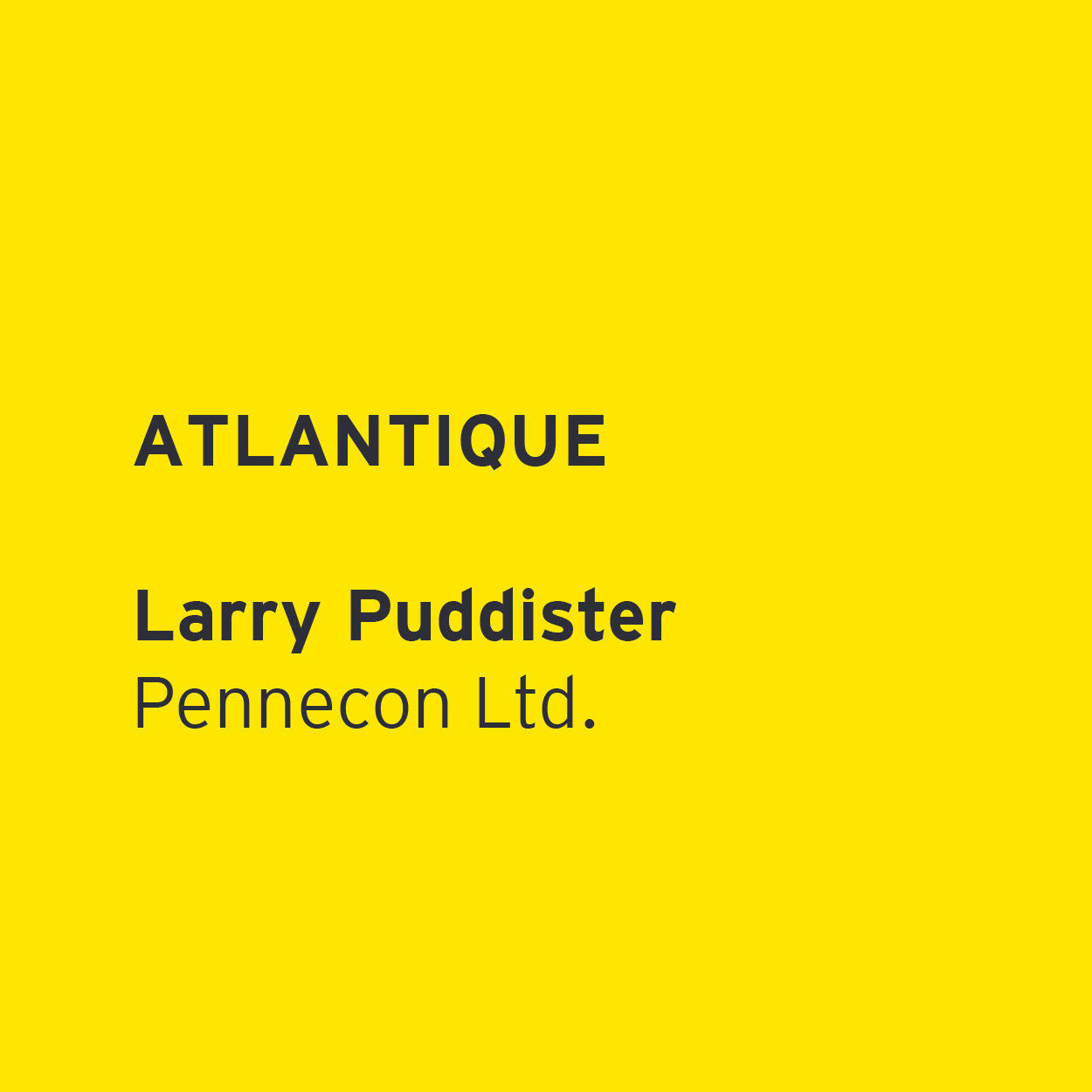             Larry Puddister – Pennecon Ltd.         